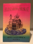 STANISŁAWA FLESZAROWA-MUSKAT - MOST NAD RWĄCĄ RZEKĄ