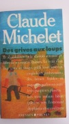 DES GRIVES AUX LOUPS Claude Michelet