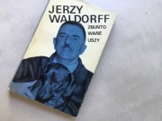 Zbuntowane uszy, Jerzy Waldorff