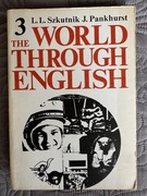 THE WORLD THROUGH ENGLISH L.L. Szkutnik, J.Pankhurst
