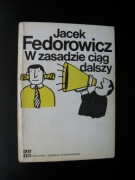 Jacek Fedorowicz, W zasadzie ciąg dalszy