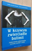 W krzywym zwierciadle bulimii – Lorri Antosz Benson, Taryn Leigh Benson