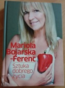 Sztuka dobrego życia Mariola Bojarska-Ferenc