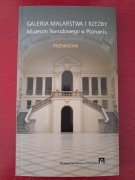 Galeria malarstwa I rzeźby Muzeum Narodowego w Poznaniu. Przewodnik