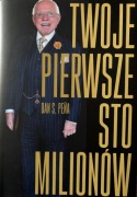 Twoje pierwsze 100 milionów - Dan S. Pena