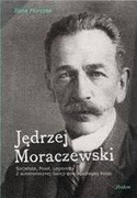 Jędrzej Moraczewski- socjalista, poseł, legionista