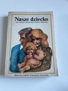 Nasze dziecko. red. Jadwiga Kopczyńska-Sikorska