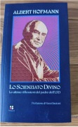 Lo scienziato divino. Le ultime riflessioni del padre dell'LSD