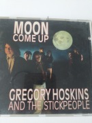 GREGORY HOSKINS  AND THE STICKPEOPLE  MOON COME UP