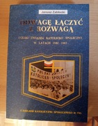 Janusz Zabłocki ODWAGĘ ŁĄCZYĆ Z ROZWAGĄ z dziejów katolicyzmu w PRL
