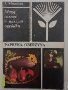 Papryka, oberżyna: mogą rosnąć w naszym ogródku Józefa Dobrzańska