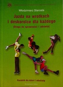 Jazda na wrotkach i deskorolce dla każdego - Poradnik