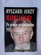 Po prostu powiedziałem Nie" Ryszard Jerzy Kukliński 