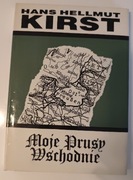 Moje Prusy wschodnie. Hans Hellmut Kirst - stan bardzo dobry 