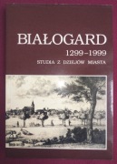 Białogard 1299-1999 Studia z dziejów miasta