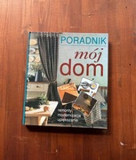 Poradnik Mój dom remonty modernizacja upiększanie