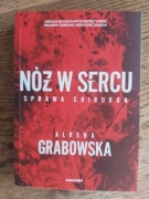 Nóż w sercu. Sprawa chirurga. Ałbena Grabowska.