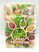 Atlas przypraw 70 gatunków aromatycznych roślin