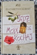 Jedz, módl się, kochaj - E. Gilbert BESTSELLER