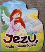Jezu, bądź zawsze blisko, wyd. Św. Paweł