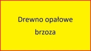 Drewno kominkowe na opał opałowe brzoza brzozowe
