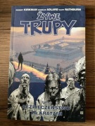 ŻYWE TRUPY TOM 3 BEZPIECZEŃSTWO ZA KRATAMI Kirkman Adlard Rathburn wyd.1