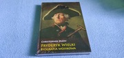 Christopher Duffy - Fryderyk Wielki. Biografia wojskowa