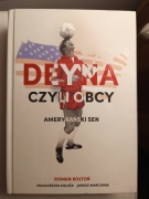 Deyna czyli obcy. Amerykański sen. Roman Kołtoń 