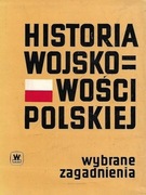 Historia wojskowości Polskiej. Wybrane zagadnienia