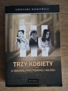 Trzy kobiety. O zbrodni, przetrwaniu i miłości