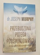 Przebudzenie Potęga Podświadomości dr Joseph Murphy