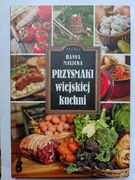 Przysmaki wiejskiej kuchni " Hanna Malicka 