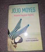 Książka Jojo Moyes "Razem będzie lepiej" 