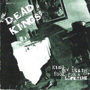 THE DEAD KINGS - KING BY DEATH - FOOL FOR A LIFETIME