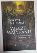 Miecze Watykanu. Refleksje i polemiki świadka zła  Severyn Ashkenazy