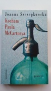 Kocham Paula McCartneya Joanna Szczepkowska