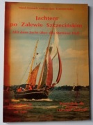 JACHTEM PO ZALEWIE SZCZECIŃSKIM - HERMACH, LIPOK, KALITA