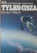 Tylko cisza Bohdan Petecki