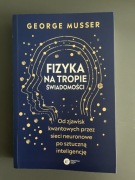 George Musser - Fizyka na tropie świadomości 