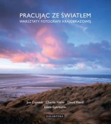 Joe Cornish - Pracując ze światłem. Warsztaty fotografii krajobrazowej