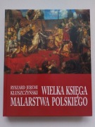 Wielka księga malarstwa polskiego. R.J. Kluszczyński. Nowa.