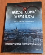 Aneta i Inessa Ormańczyk Mroczne tajemnice Dolnego Śląska
