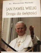 Jan Paweł Wielki - droga do świętości. ks Mieczysław Malińaki