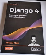 Django 4 Praktyczne tworzenie aplikacji sieciowych Antonio Mele