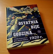 Ostatnia bije godzina Armia Ochotnicza gen Hallera 1920 r J Odziemkowski