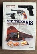 Nie tylko VIS Polskie pistolety rewolwery Leszek Erenfeicht Zbigniew Gwóźdź