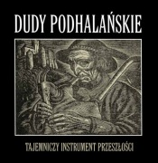 DUDY PODHALAŃSKIE tajemniczy instrument przeszłości + CD