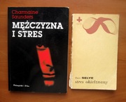 Hans Selye - Stres okiełznany + Mężczyzna i stres