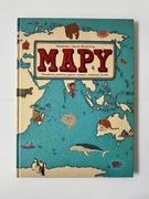 Mapy. Obrazkowa podróż po lądach, morzach i kulturach świata