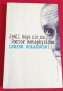 Jeśli Boga nie ma; Horror metaphysicus - Kołakowski